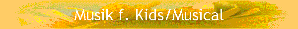 Musik f. Kids/Musical