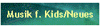 Musik f. Kids/Neues