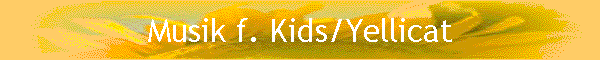 Musik f. Kids/Yellicat